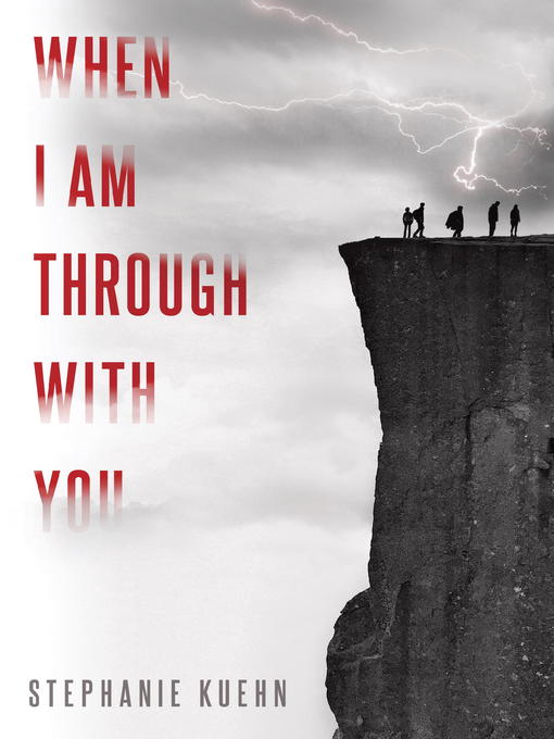 Title details for When I Am Through with You by Stephanie Kuehn - Available